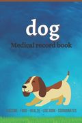 Dog medical record book: Complete dog Health record book, Complete pet profile, veterinary, advice with pet, medication record, coordinate, foo (en Inglés)