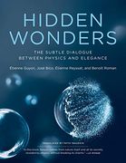 Hidden Wonders: The Subtle Dialogue Between Physics and Elegance (en Inglés)