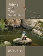 Fishing and Tying Small Flies 