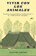 Vivir con los Animales: Contra la Ganadería Industrial y la "Liberación Animal": 6 (Naturamque Sequi)