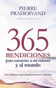 365 Bendiciones Para Sanarme a mi Mismo y al Mundo: Vivir Realmente la Espiritualidad Personal en la Vida Diaria: 12 (Testimonios)