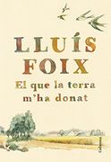 El que la Terra M'Ha Donat: Pròleg de Josep Maria Esquirol (Clàssica) (en Catalán)