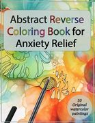 Abstract Reverse Coloring Book for Anxiety Relief: : Drawing on Watercolor Paintings (en Inglés)