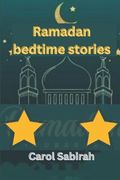 Ramadan bedtime stories: Everything your children need to know about the Ramadan prayer period. (en Inglés)