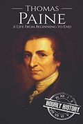 Thomas Paine: A Life From Beginning to end (American Revolutionary War) (en Inglés)