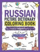 Russian Picture Dictionary Coloring Book: Over 1500 Russian Words and Phrases for Creative & Visual Learners of All Ages (en Inglés)