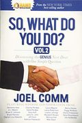 So What do you Do? Discovering the Genius Next Door With one Simple Question (en Inglés)