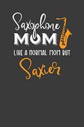 Saxophone mom Like a Normal mom but Saxier: Instrument Mother and Band Lover Gift (en Inglés)