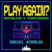 Play Again? Nostalgia y videojuegos