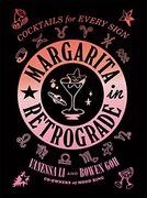 Margarita in Retrograde: Cocktails for Every Sign (en Inglés)