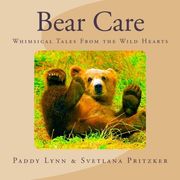 Bear Care: Whimsical Tales From the Wild Hearts (Volume 9)