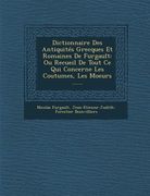 Dictionnaire Des Antiquités Grecques Et Romaines De Furgault: Ou Recueil De Tout Ce Qui Concerne Les Coutumes, Les Moeurs ...... (en Francés)