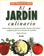 el jardin culinario / kitchen garden,como cultivar sus propios frutales, hierbas y hortalizas, cualquiera que sea el tamano de su jardin