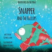 Adventures In The Pond: Snapper And The Hiccups (en Inglés)