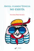 Antes, Cuando Venecia No Existía (in Spanish)