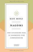 Nagomi: Der Japanische weg zu Harmonie und Lebensfreude (Japanische Lebensweisheiten, Band 2) Mogi, Ken; Huber, Petra and Riffel, Sara (en Alemán)
