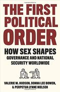 The First Political Order: How sex Shapes Governance and National Security Worldwide (en Inglés)