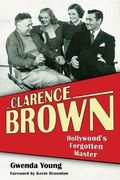Clarence Brown: Hollywood's Forgotten Master (Screen Classics) (en Inglés)