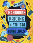 Graphic Artists Guild Handbook, 16Th Edition: Pricing & Ethical Guidelines 