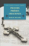 Prayers, Prières, Oraciones: Latin, English, Français, Español (en Inglés)