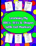 Learning My ABC's, 123's, & Shapes With Dot Markers: Dot Marker Book For Toddlers & Pre-Kindergarteners (en Inglés)