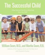 The Successful Child: What Parents can do to Help Kids Turn out Well (Sears Parenting Library) (en Inglés)