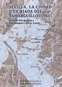 Sevilla, la ciudad y la riada del Tamarguillo (1961)