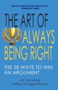 The Art of Always Being Right: The 38 Ways to Win an Argument (en Inglés)