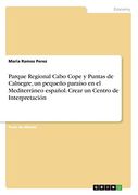 Parque Regional Cabo Cope y Puntas de Calnegre, un Pequeño Paraíso en el Mediterráneo Español. Crear un Centro de Interpretación