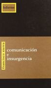 ComunicacióN e Insurgencia: La InformacióN y la Propaganda en la Guerra de Chiapas