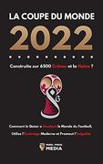 La Coupe du Monde 2022, Construite sur 6500 Cranes et la Haine? Comment le Qatar a Soudoye le Monde du Football, Utilise L'esclavage Moderne et Promeut L'inegalite (Paperback) (in French)