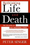 Rethinking Life and Death: The Collapse of our Traditional Ethics (en Inglés)