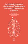 La migración mexicana altamente calificada de cara al siglo XXI: problemática y desafíos
