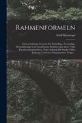 Rahmenformeln: Gebrauchsfertige Formeln Für Einhüftige, Zweistielige, Dreieckförmige Und Geschlossene Rahmen Aus Aisen- Oder Eisenbet (en Alemán)