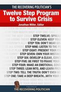 The Recovering Politician's Twelve Step Program to Survive Crisis de Jonathan Miller(Createspace) (en Inglés)