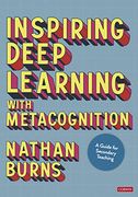Inspiring Deep Learning With Metacognition: A Guide for Secondary Teaching (en Inglés)