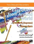 Easy Duets from Around the World for Descant (Soprano) Recorders: 32 exciting pieces arranged for two players who know all the basics.