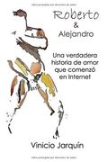 Roberto y Alejandro: Una Verdadera Historia de Amor.   Todo Comenzó en Internet