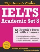 Ielts 5 Practice Tests, Academic set 8: Tests no. 36-40 (High Scorer's Choice) (en Anglais)