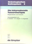 Die Lokoregionale Tumortherapie: Möglichkeiten u. Grenzen. Onkologisches Kolloquium; 2; (en Alemán)