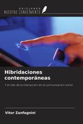 Hibridaciones contemporáneas. Y el reto de la interacción en la comunicación móvil (in Spanish)