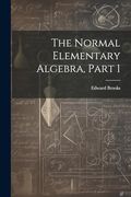 The Normal Elementary Algebra, Part 1 (en Inglés)