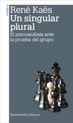 Un Singular Plural: El Psicoanálisis Ante la Prueba del Grupo (Psicología y Psicoanálisis)