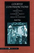 Courtly Contradictions: The Emergence of the Literary Object in the Twelfth Century (en Inglés)