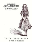 Alice's Adventures in Wonderland: In Words of One Syllable: (Fully Ilustrated) (en Inglés)
