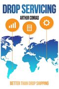 Drop Servicing: Create and Run a Successful Drop Servicing Business (en Inglés)
