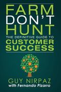 Farm Don't Hunt: The Definitive Guide to Customer Success (en Inglés)