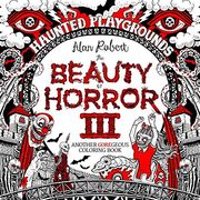 The Beauty of Horror 3: Haunted Playgrounds Coloring Book (en Inglés)
