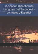 Diccionario Didáctico del Lenguaje del Baloncesto en Inglés y Español (in Spanish)