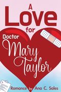 A Love for Doctor Mary Taylor (en Inglés)
